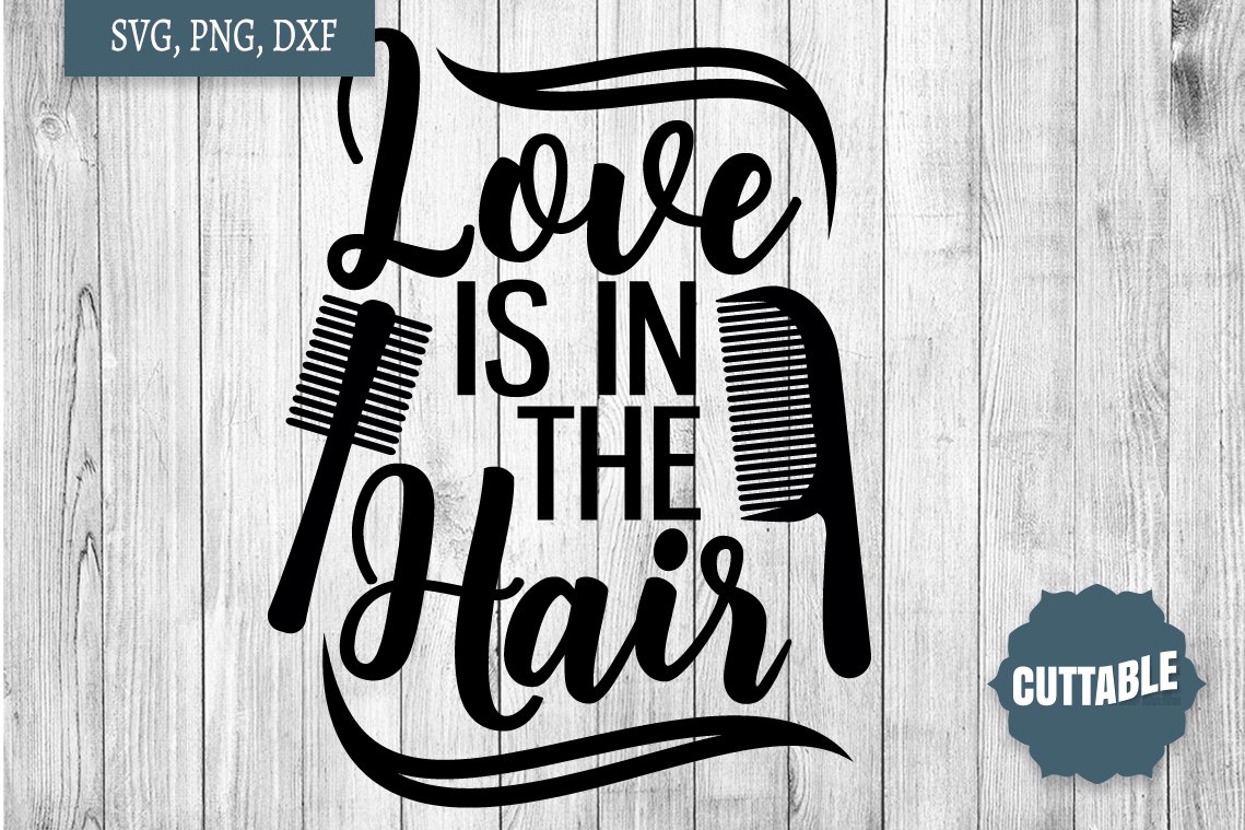 Love is in the hair, Hairdressing pun quote svg, hair quote (423001
