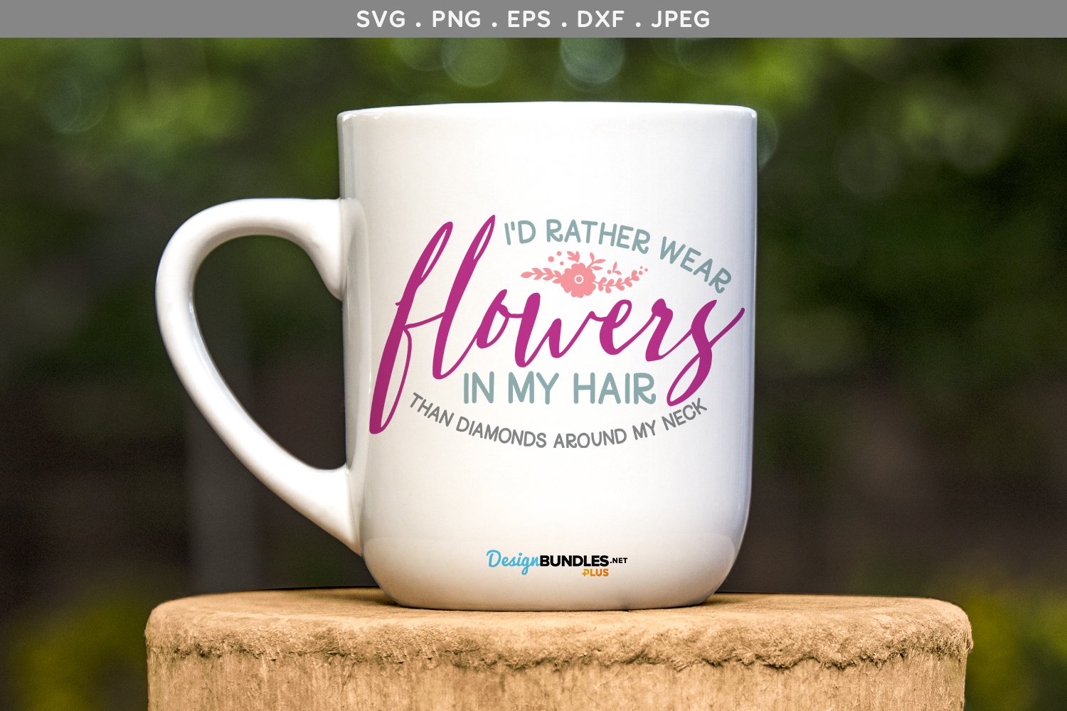 I'd rather Wear Flowers in my hair svg file, printable