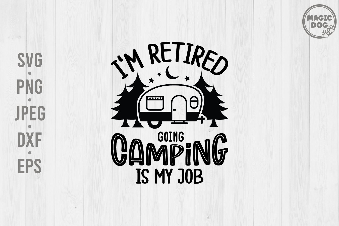 I'm Retired Going Camping is My Job|Camping (3293992)