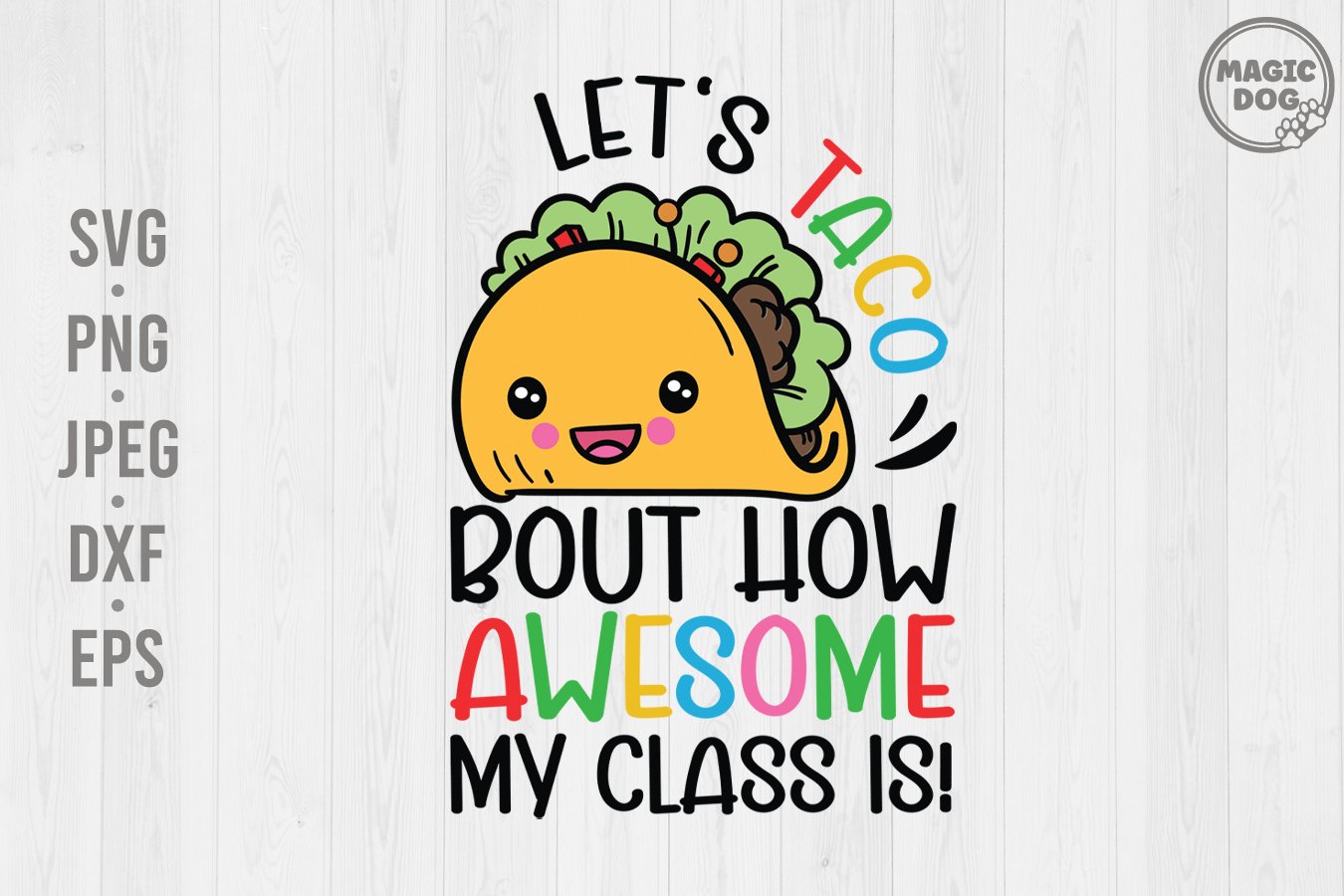 let-s-taco-bout-how-awesome-my-class-is-taco-teacher-svg