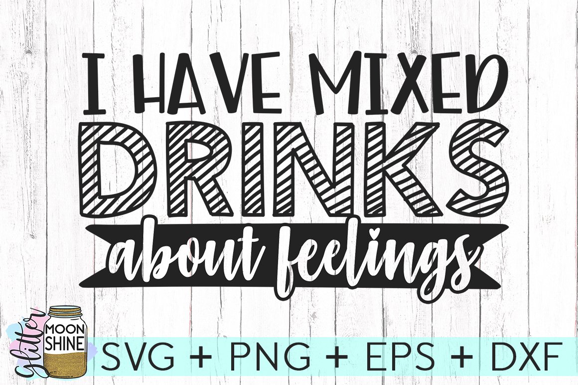 T-shirt Design PNG file I have mixed drinks about feelings SVG Digital download T-shirt Design PNG file I have mixed drinks about feelings SVG Digital download