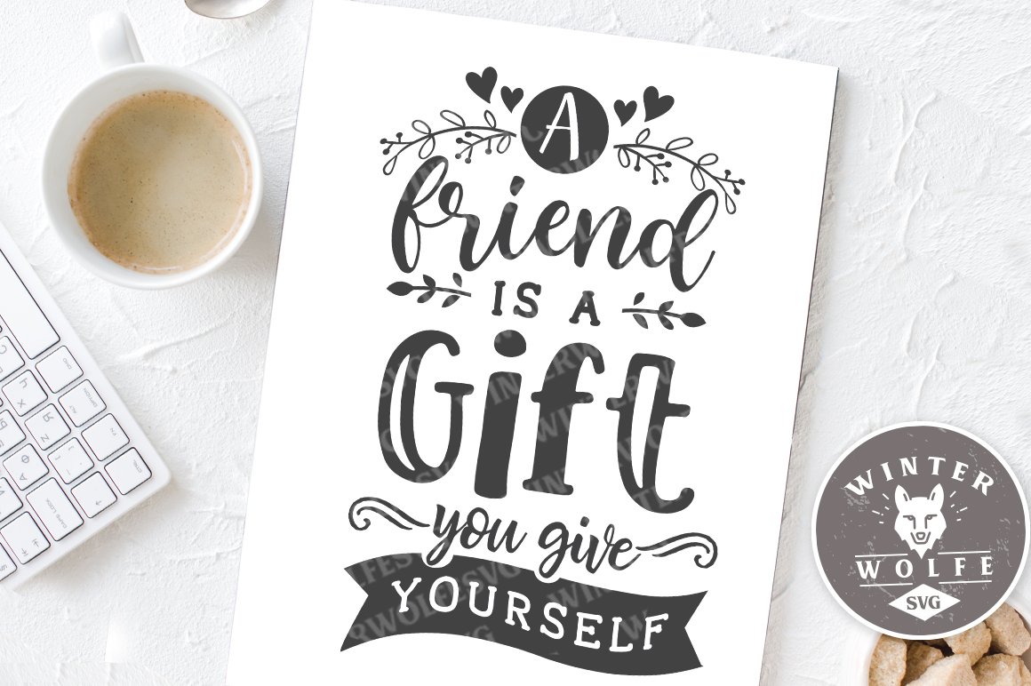 A friend is a gift you give yourself SVG EPS DXF PNG (520171