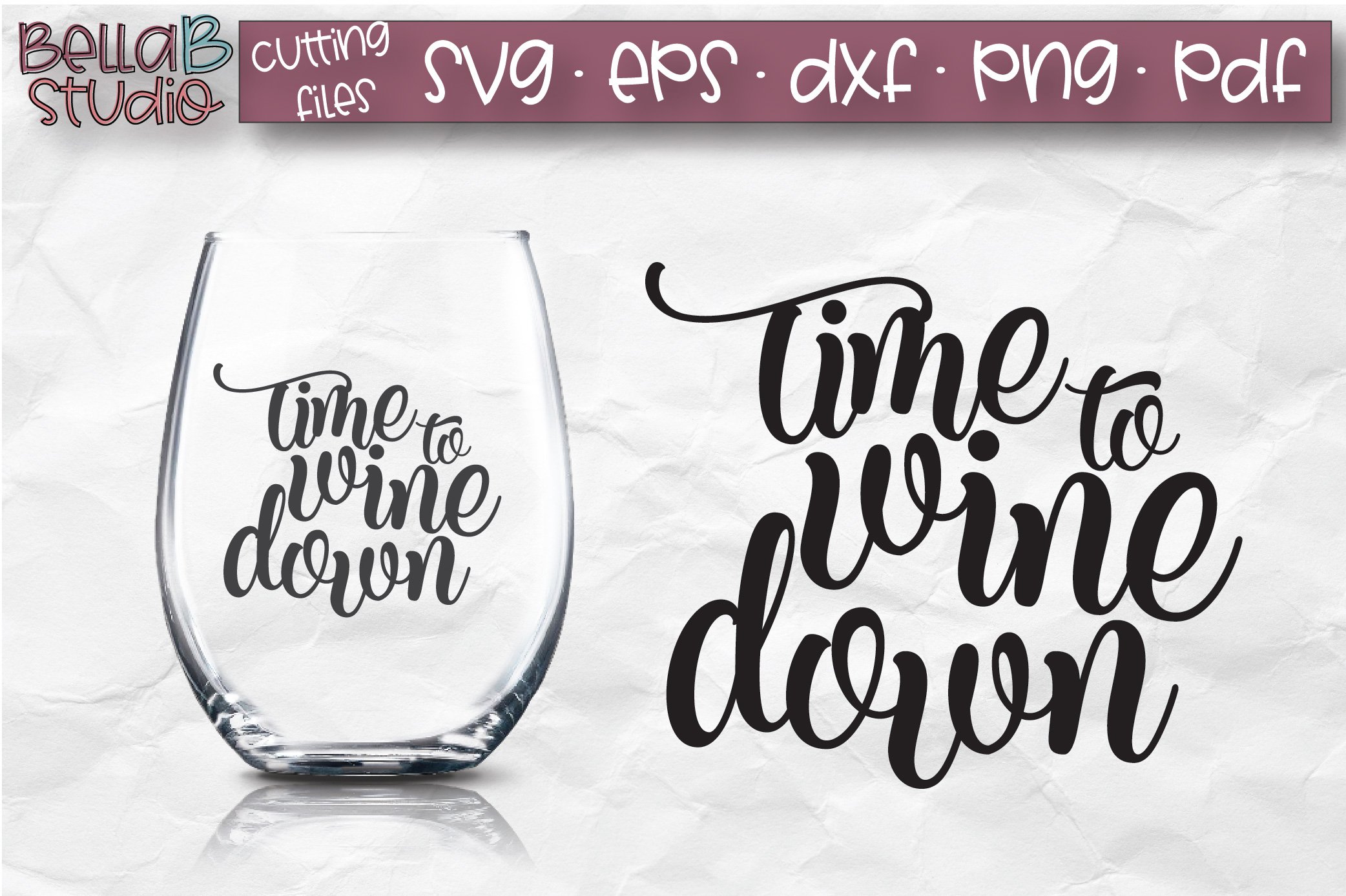 Time To Wine Down SVG File, Wine Glass SVG, Funny Wine SVG (184554