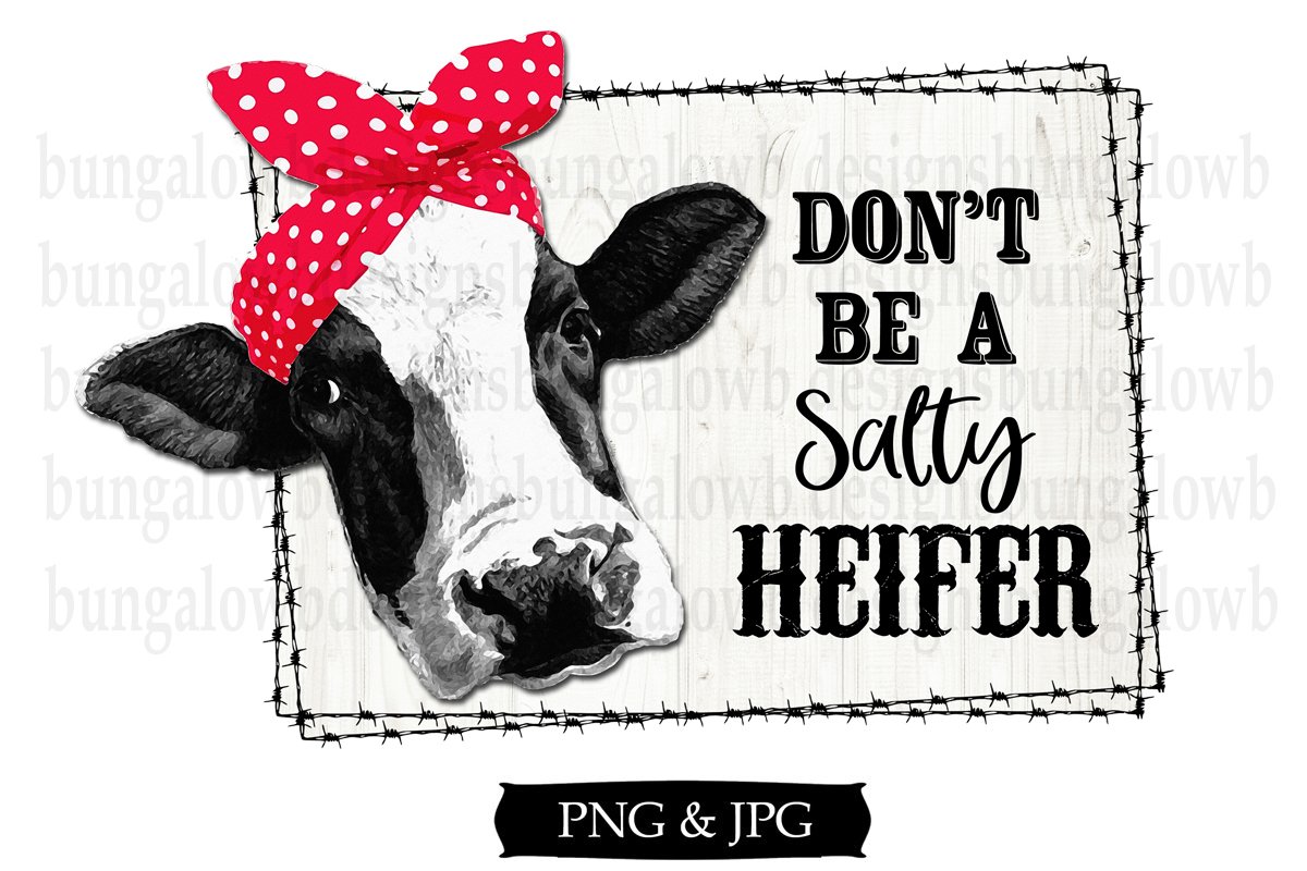 Don't Be A Salty Heifer Funny Cow 