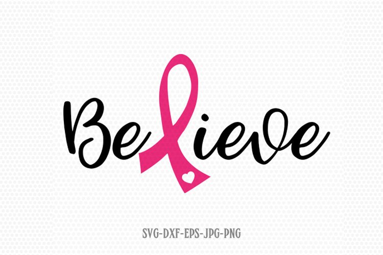 Believe svg, Cancer Ribbon SVG, Cancer Survivor svg (145557) | SVGs