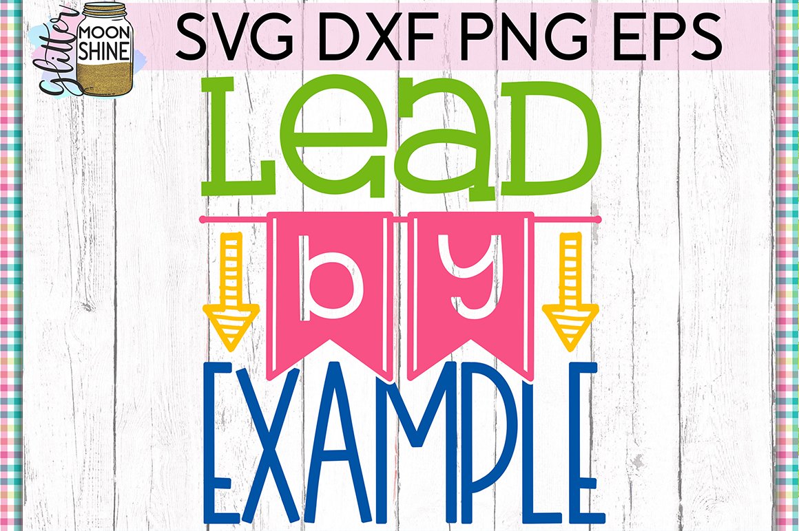 Lead By Example SVG DXF PNG EPS Cutting Files (224493) SVGs Design