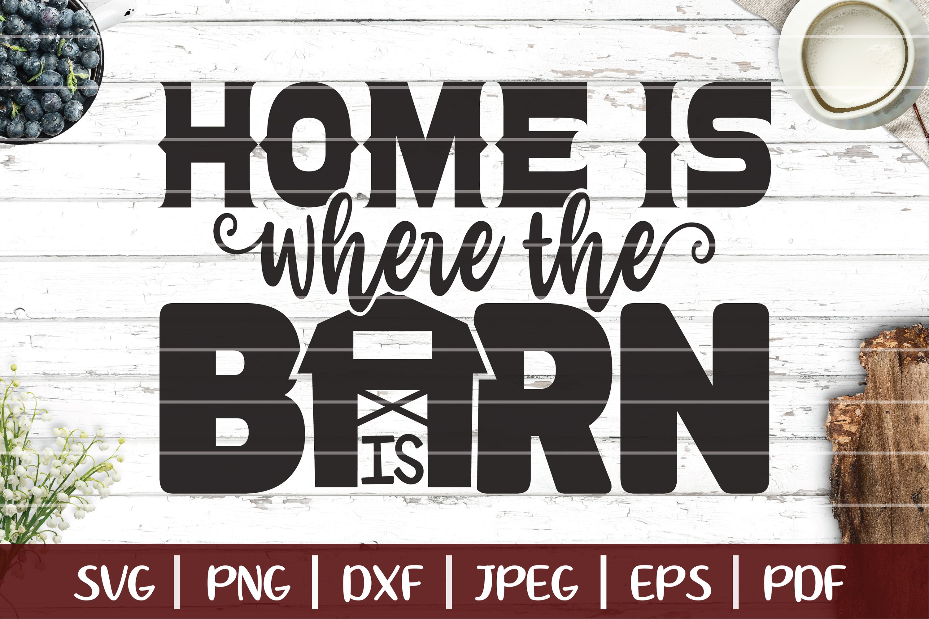 Download Home Is Where The Barn Is Svg Farm Life Svg 1280444 Cut Files Design Bundles