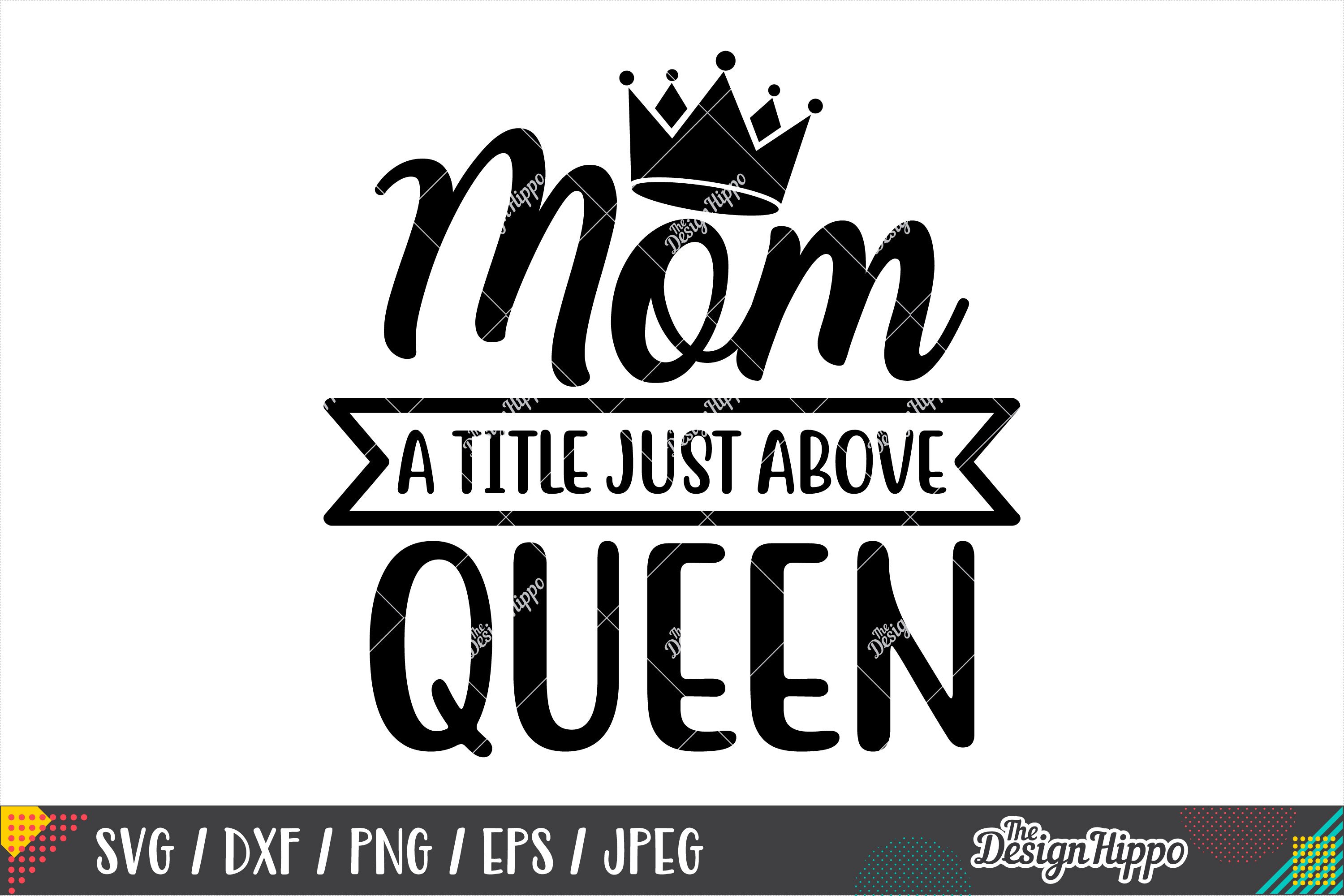 Download Mom A Title Just Above Queen Svg Dxf Png Eps Cutting Files 243130 Cut Files Design Bundles