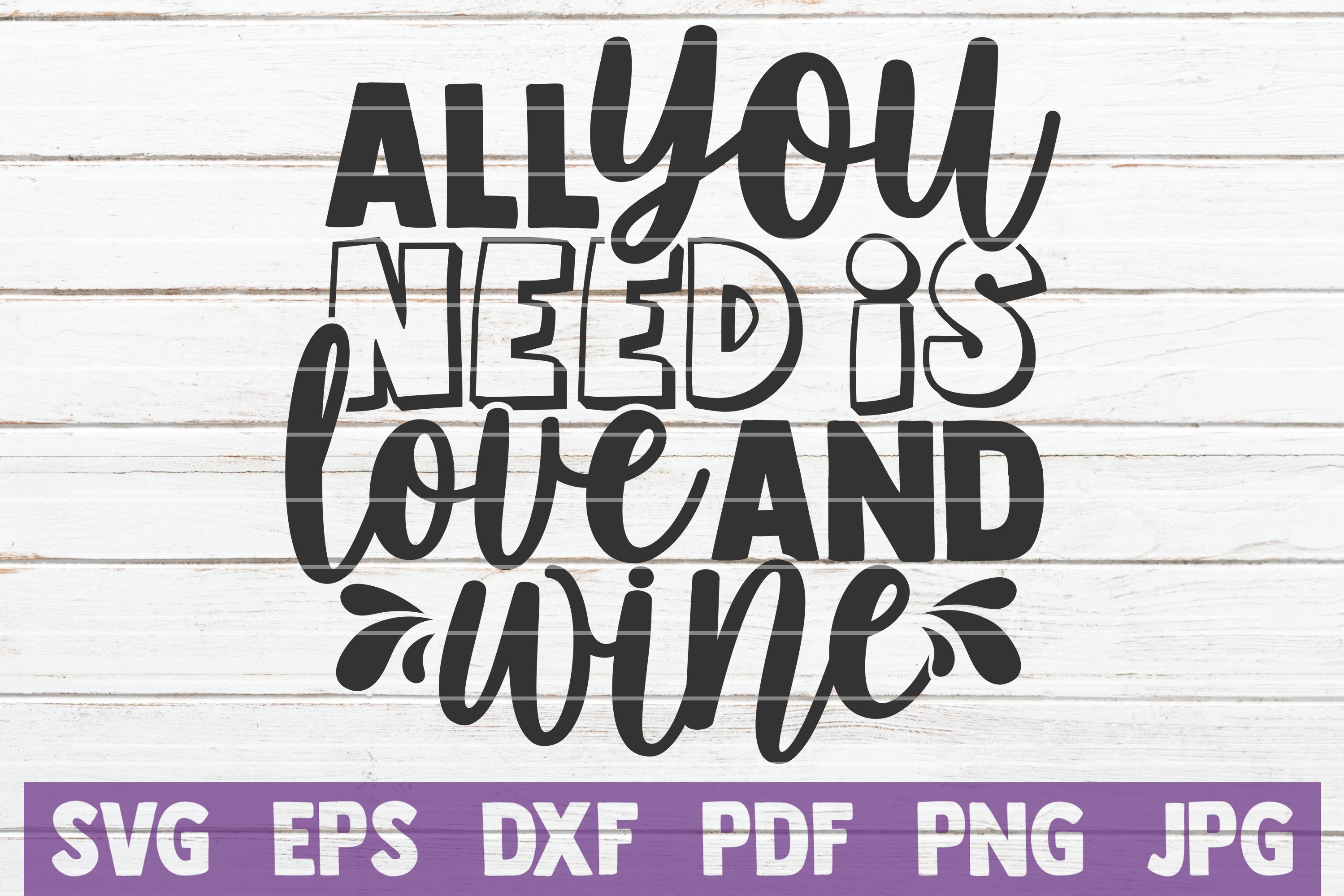 All You Need Is Love And Wine SVG Cut File (575177) Cut Files