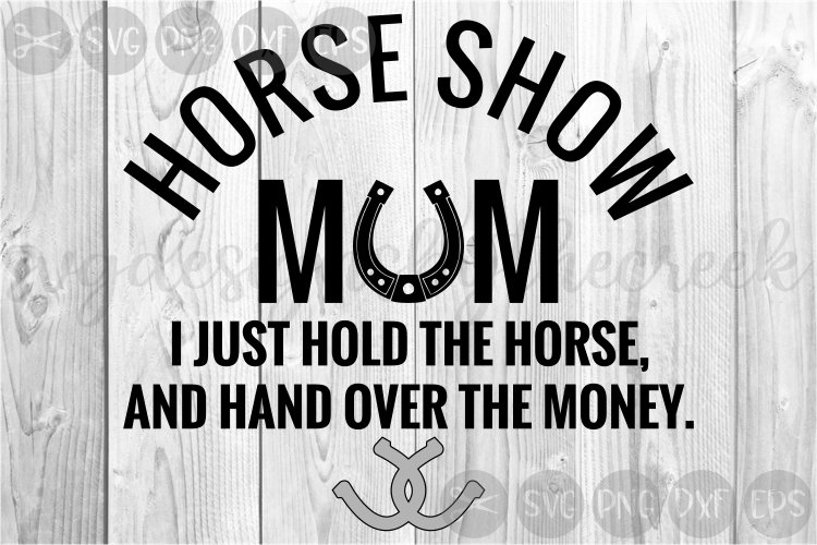Horse Show Mom, Horseshoes, Horses, Cut File, SVG, DXF. (97596) Cut Files Design Bundles