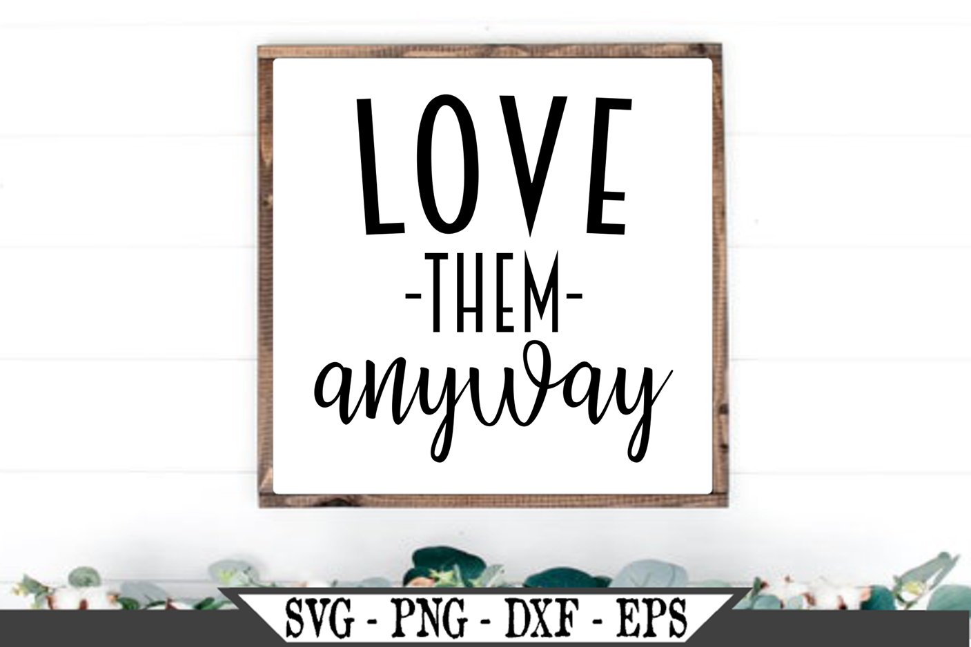 Love Them Anyway SVG (484446), image size:1407x938