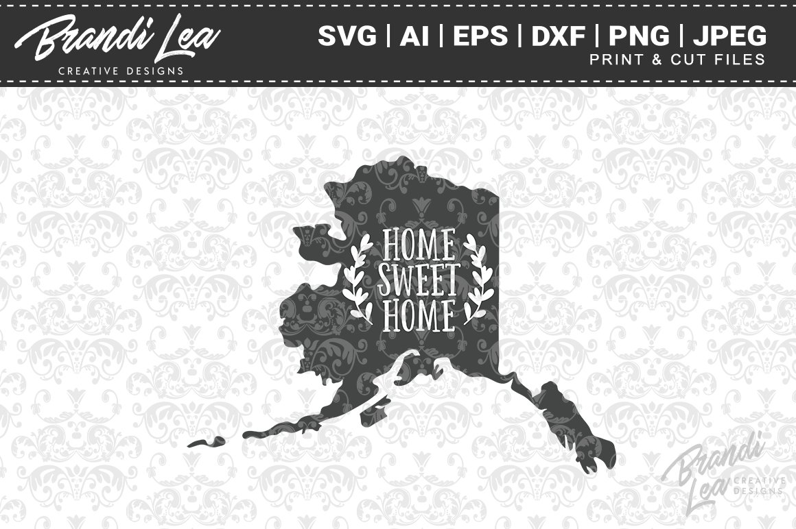 Alaska Home Sweet Home State Map SVG Cutting Files (104326) SVGs