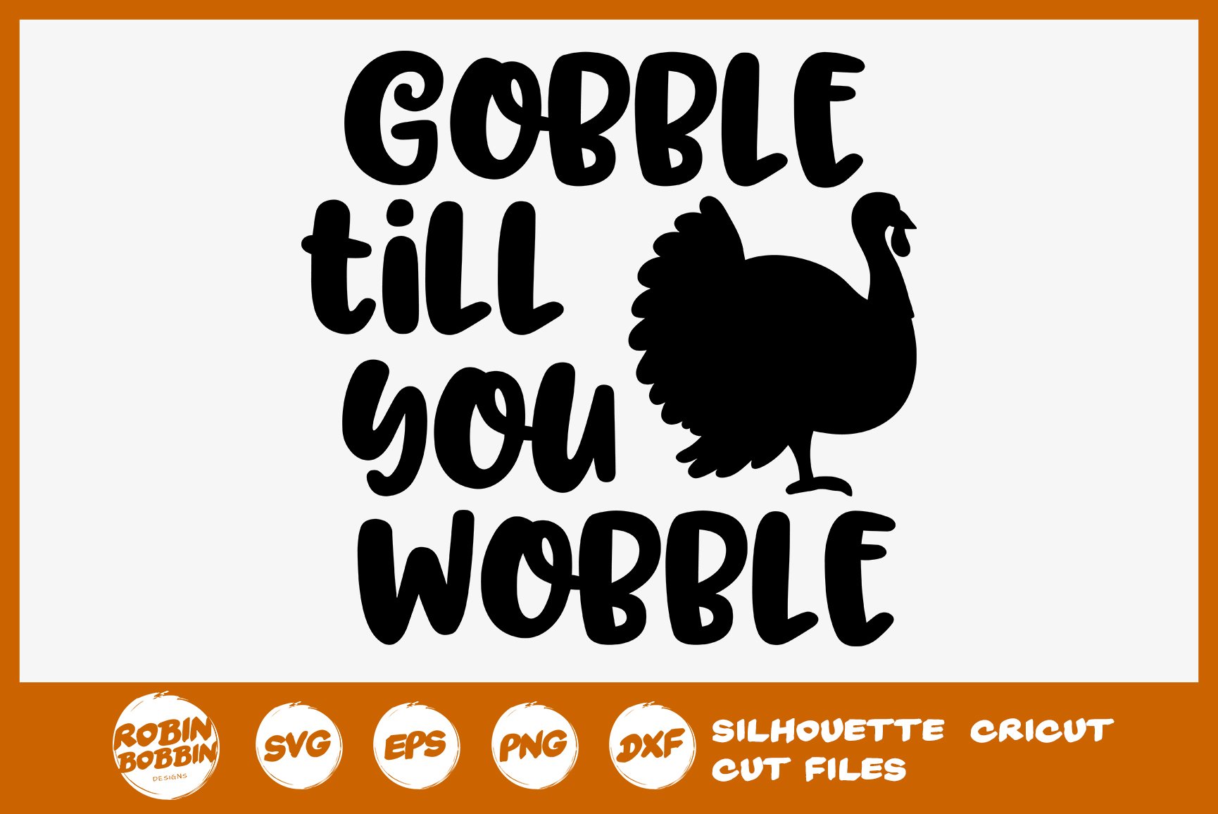 Gobble Till You Wobble SVG - Thanksgiving SVG File (331934) | Cut Files