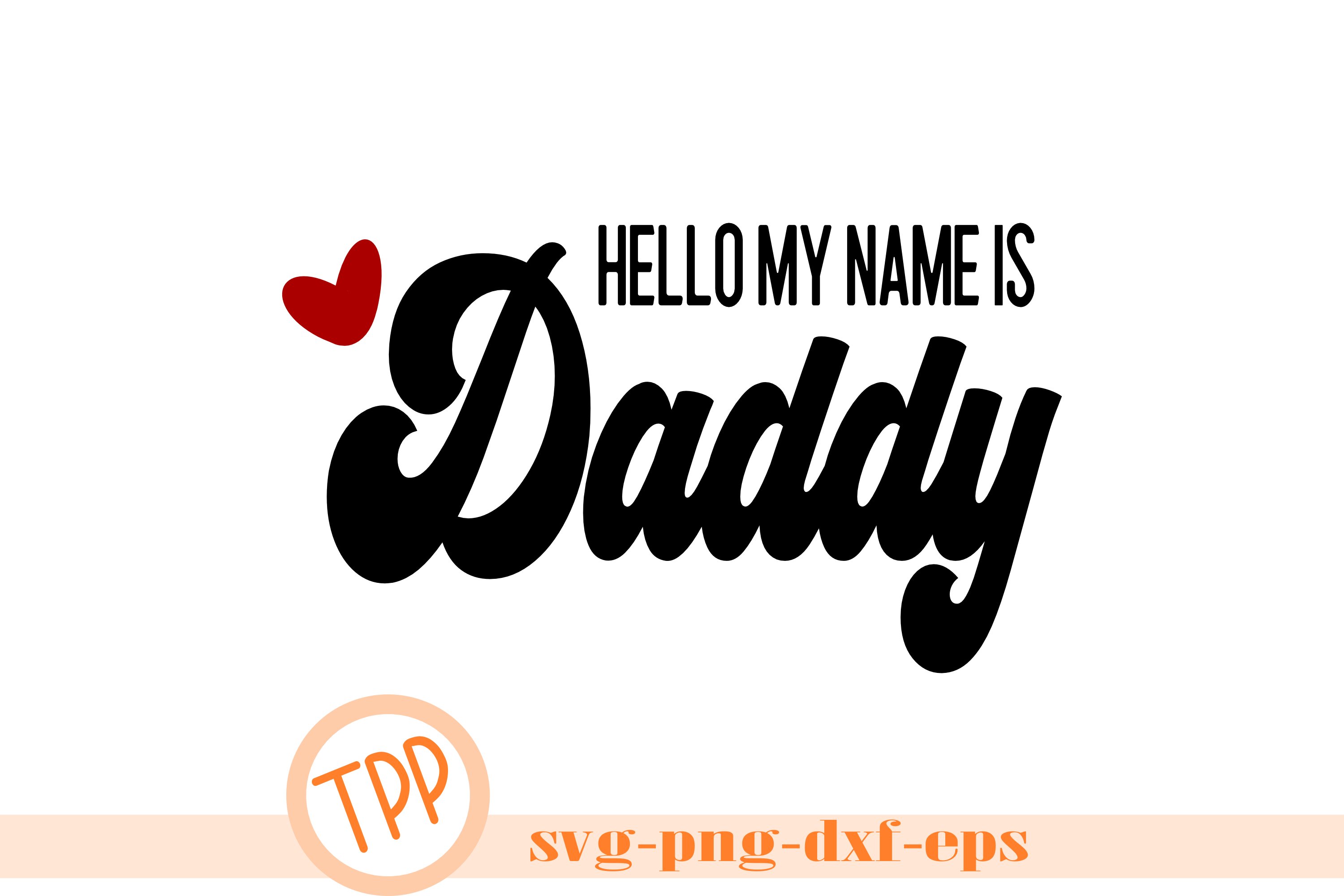 Hello My Name is Daddy SVG DXF EPS PNG cutting file (618317) SVGs