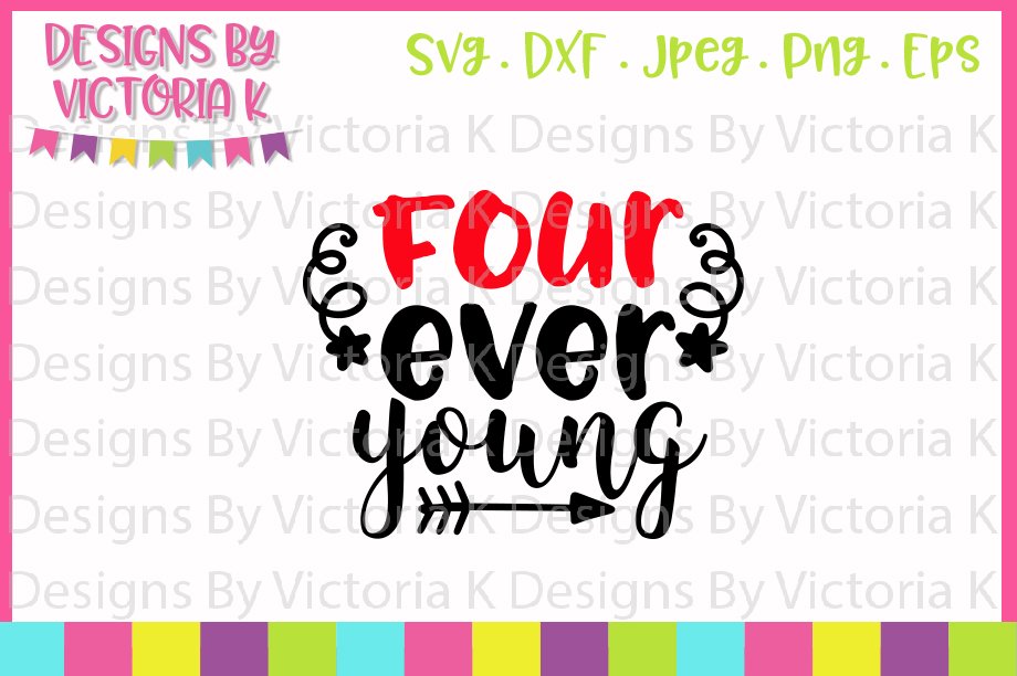 Download Four Ever Young 4th Birthday Svg Dxf Png 57947 Svgs Design Bundles