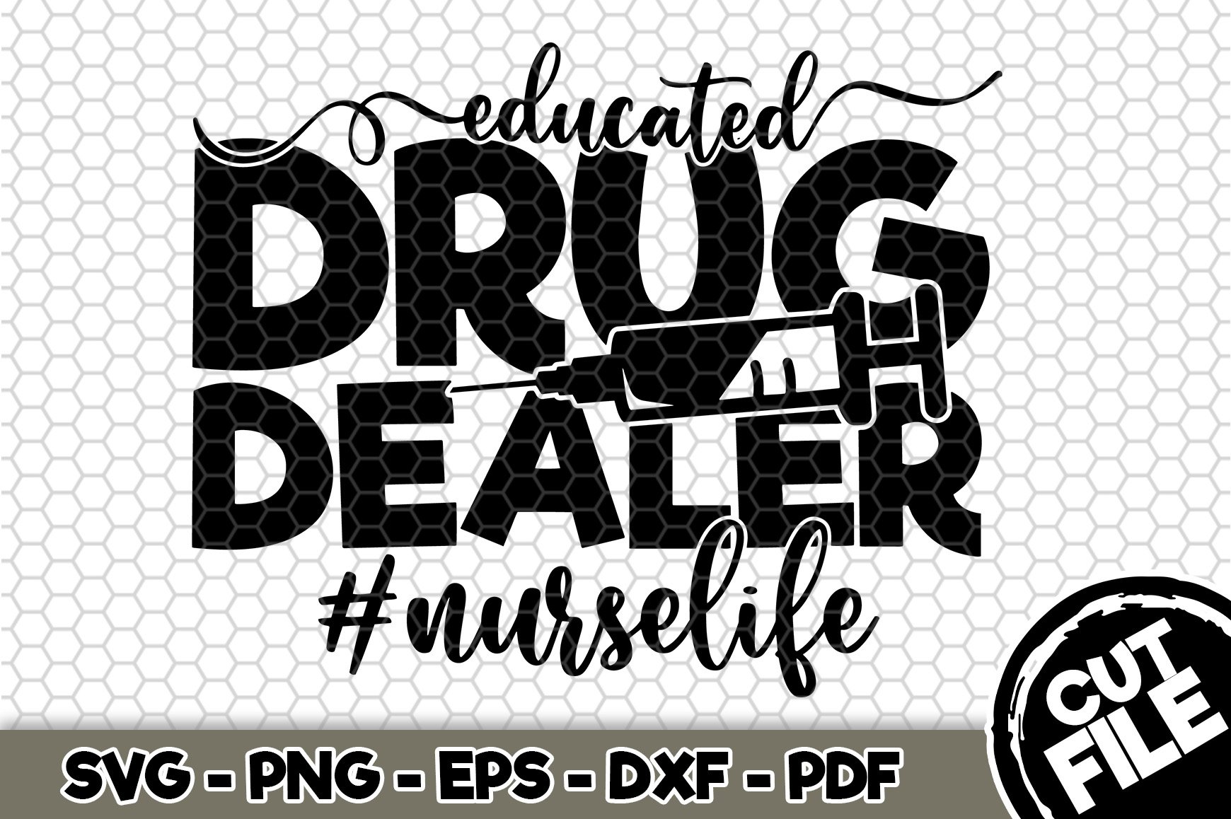 Educated drug dealer #nurselife - SVG Cut File n481, image size:1740x1158