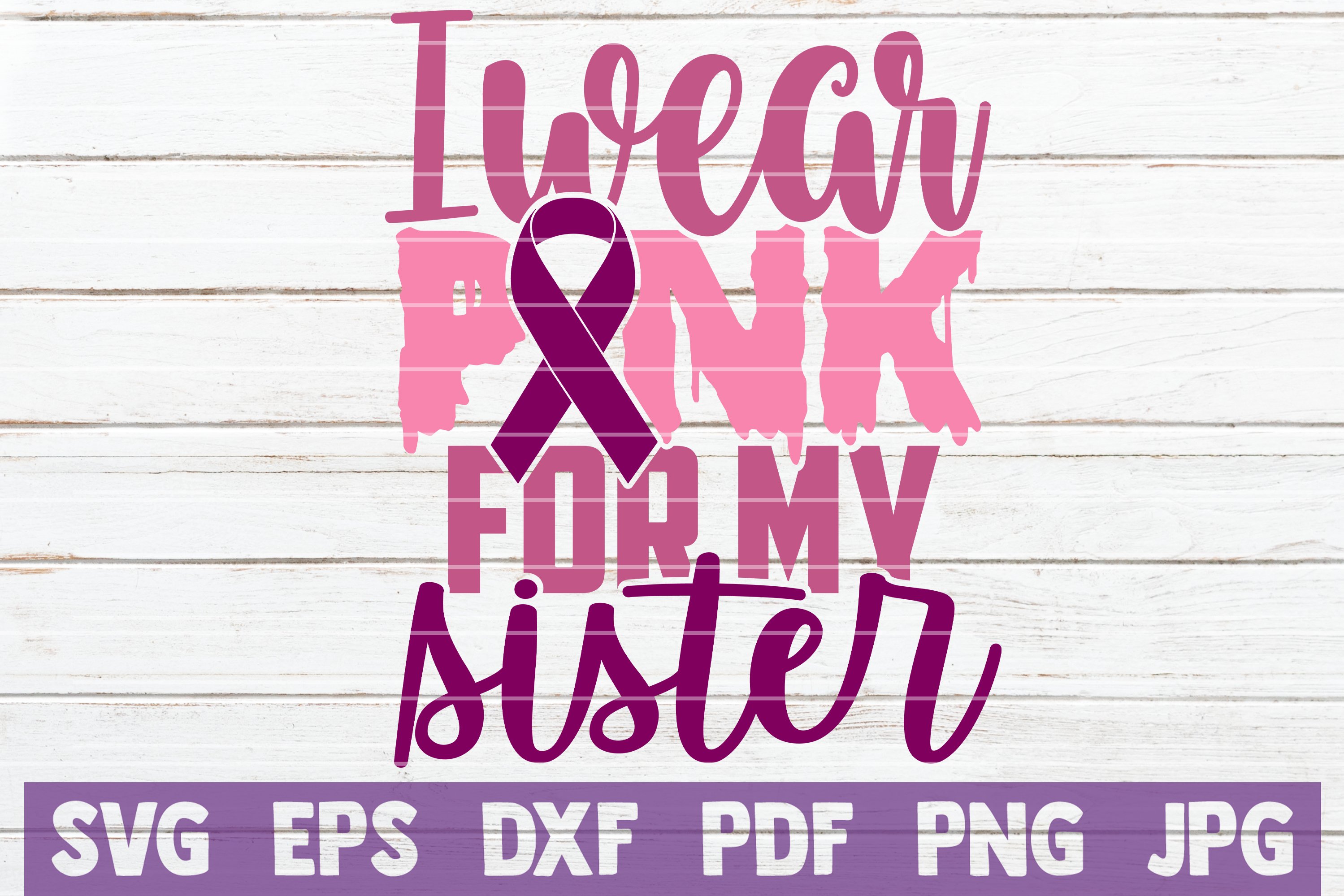 I Wear Pink For My Sister SVG Cut File (912235) | Cut Files | Design