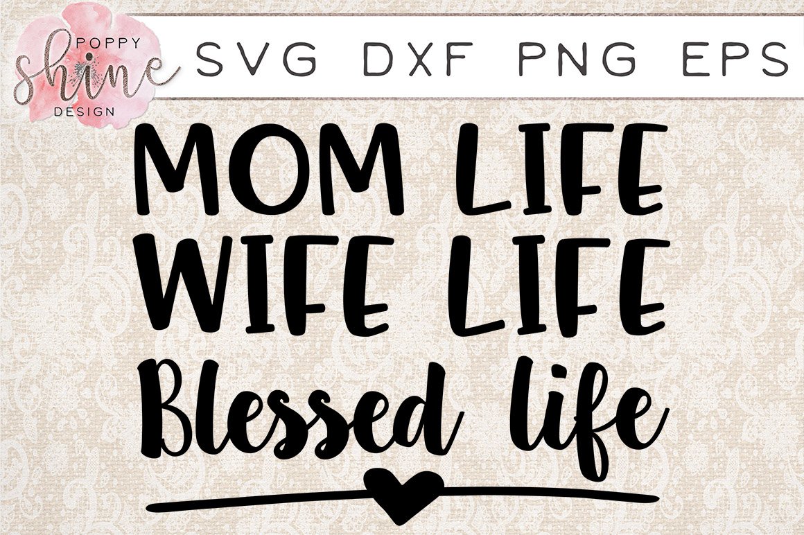 Download Mom Life Wife Life Blessed Life SVG PNG EPS DXF Cutting ...