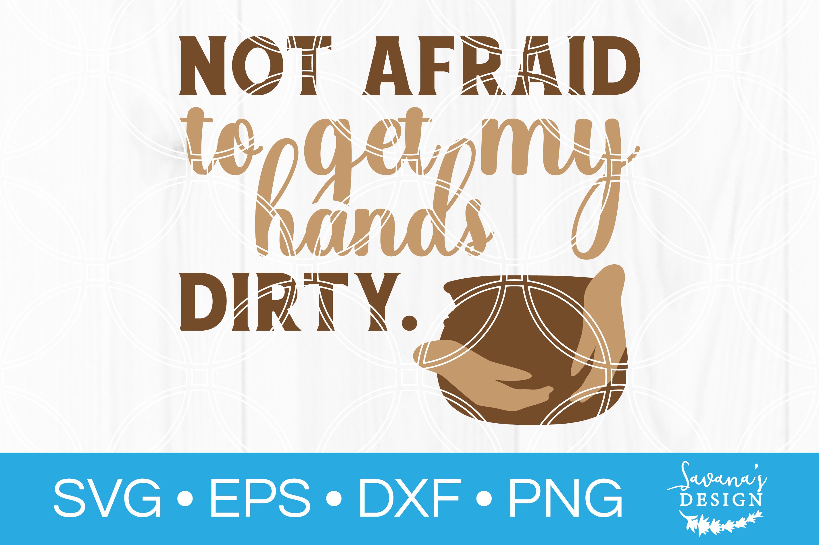 Funny Pottery SVG Not Afraid To Get My Hands Dirty SVG (575324) | Cut