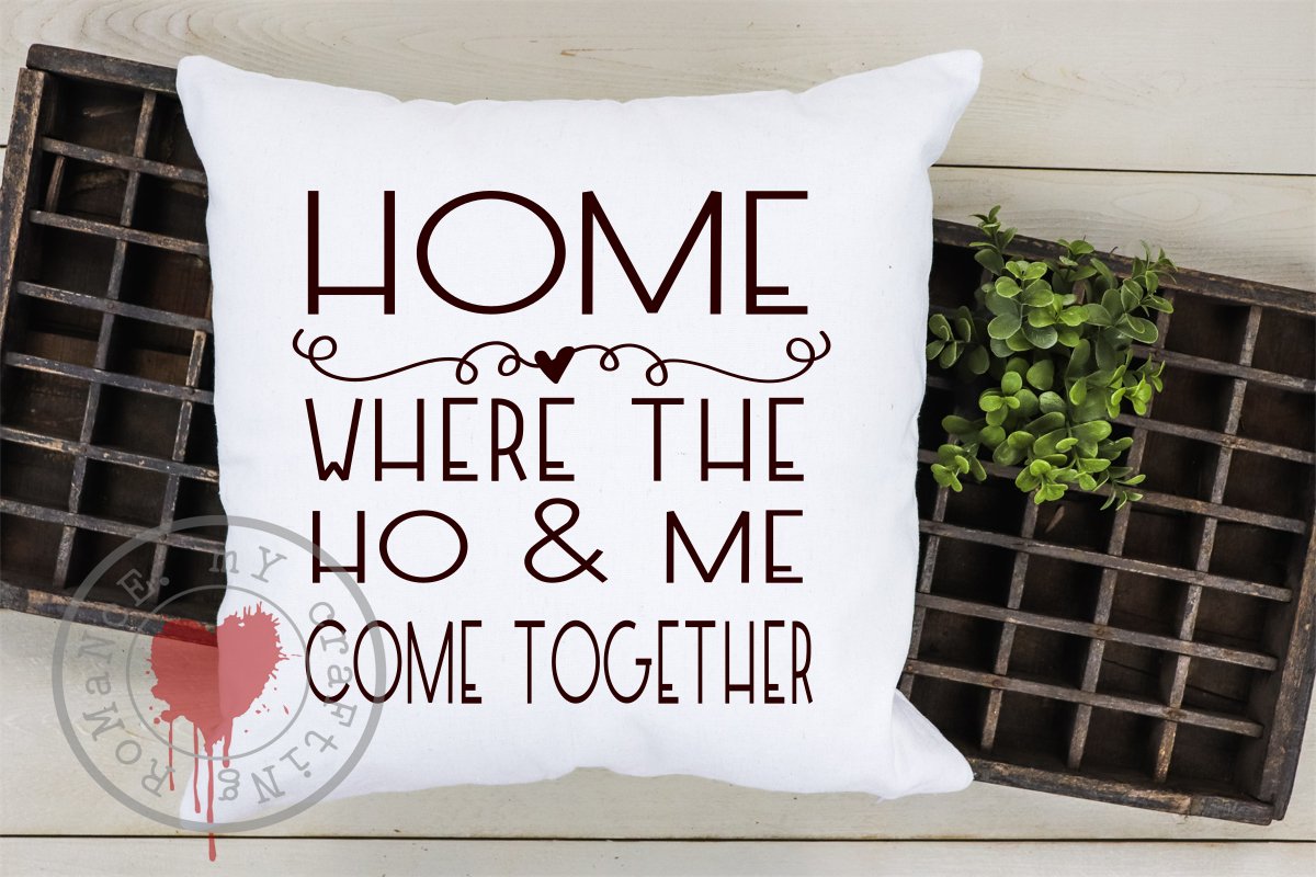 Home Where The HO & Me Come Together Funny SVG Cut File (239502) SVGs Design Bundles