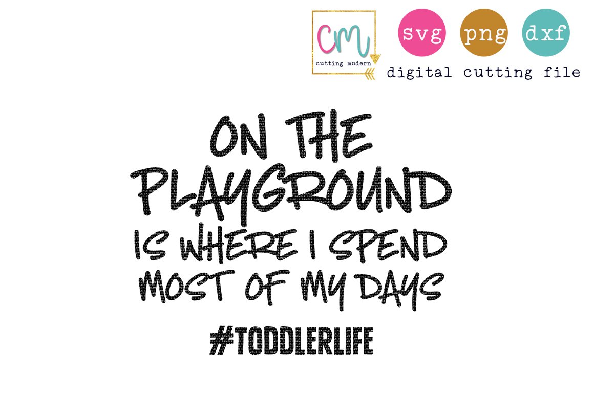 On The Playground Is Where I Spend Most Of My Days (114850) | SVGs