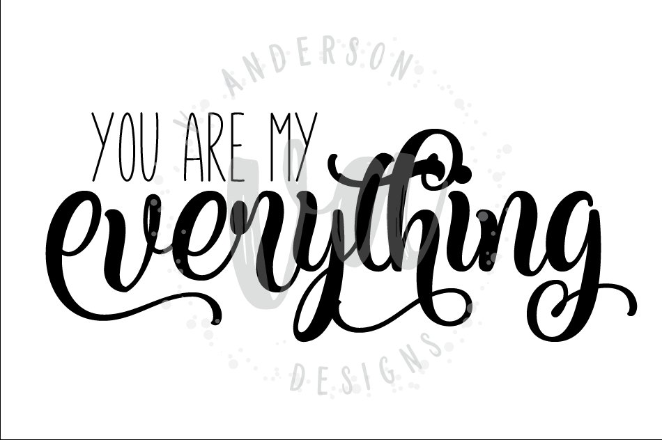 You are my Everything SVG (205884) | Cut Files | Design Bundles