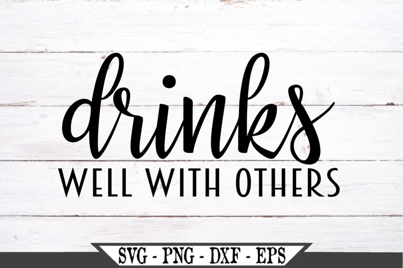 Drinks Well With Others SVG (518850) | SVGs | Design Bundles