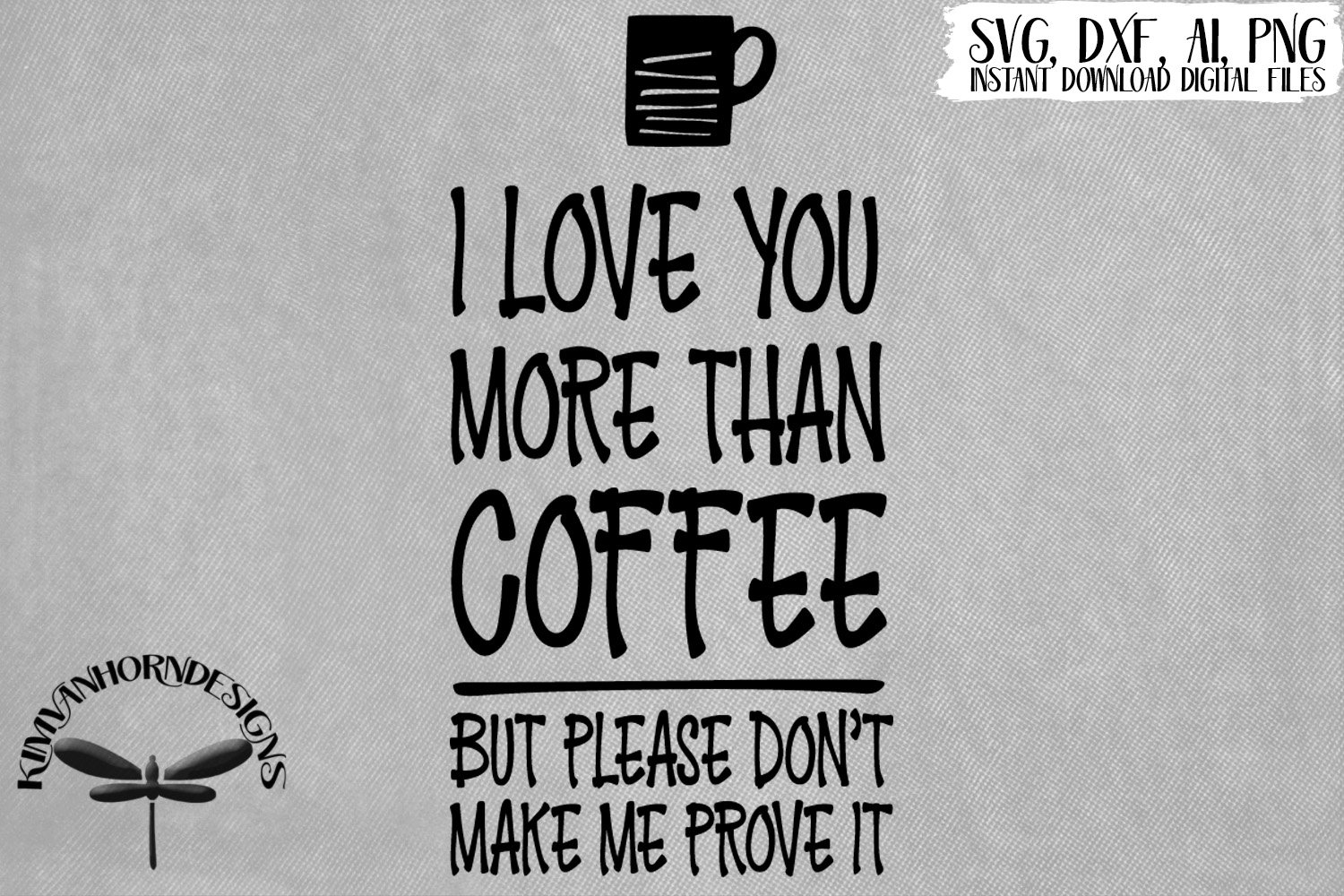 I Love You More Than Coffee Please Don't Make Me Prove It (141515) SVGs Design Bundles