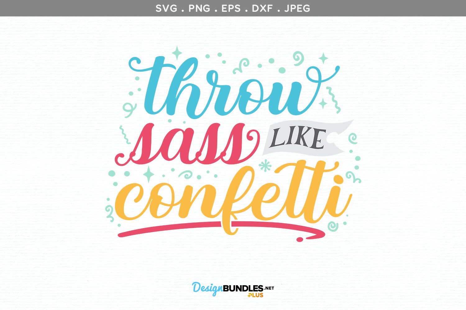 Throw Sass like Confetti svg, printable
