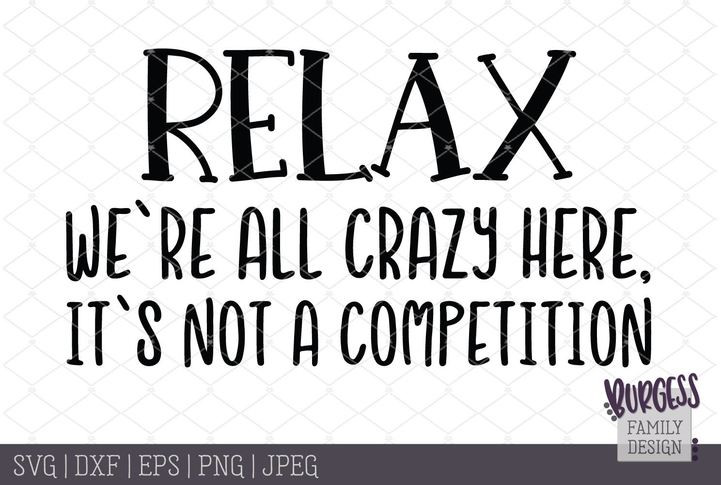 Relax we are all crazy here its not a SVG DXF EPS PNG (120647) SVGs