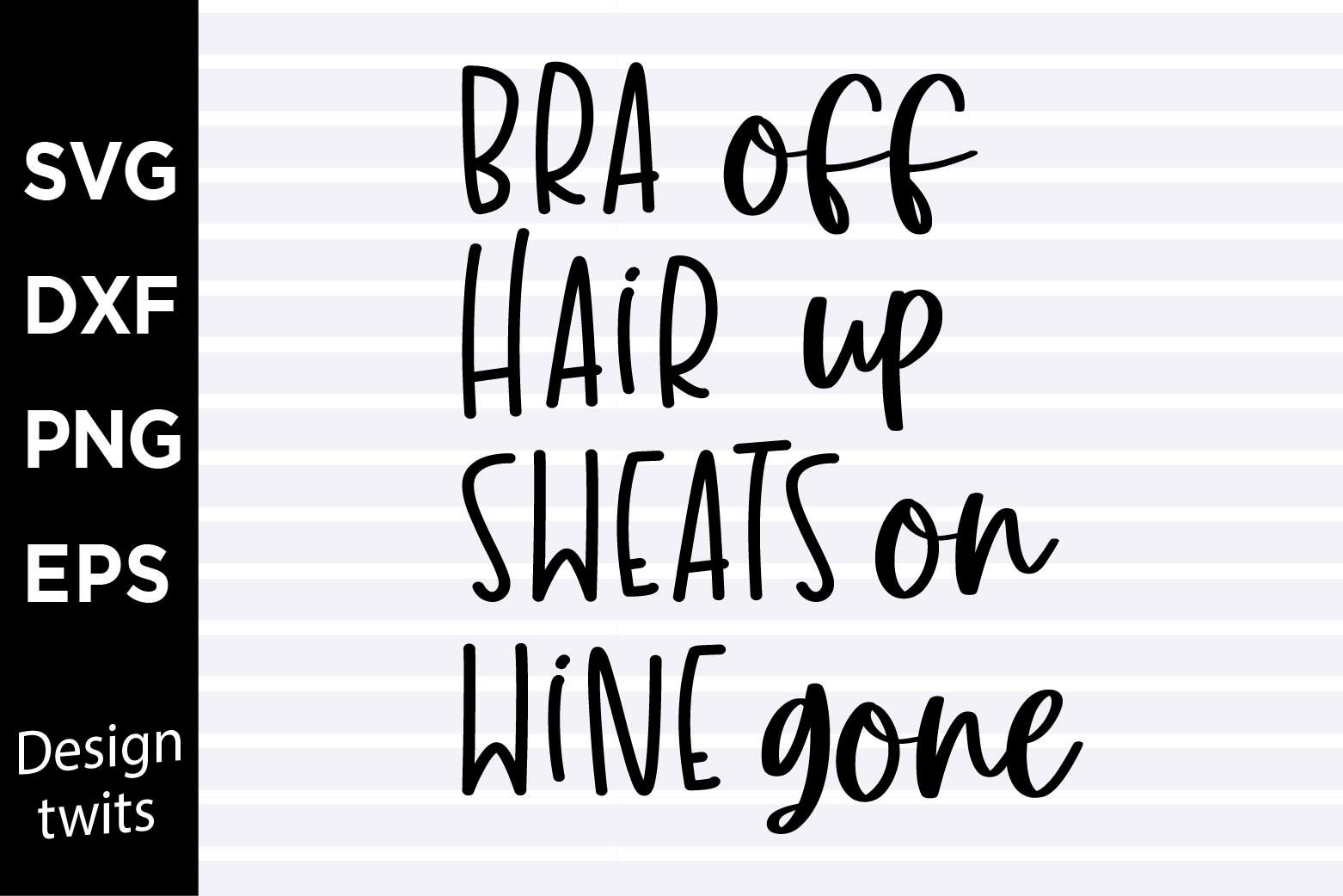 Bra off hair up sweats on wine gone SVG (1326190) SVGs Design Bundles