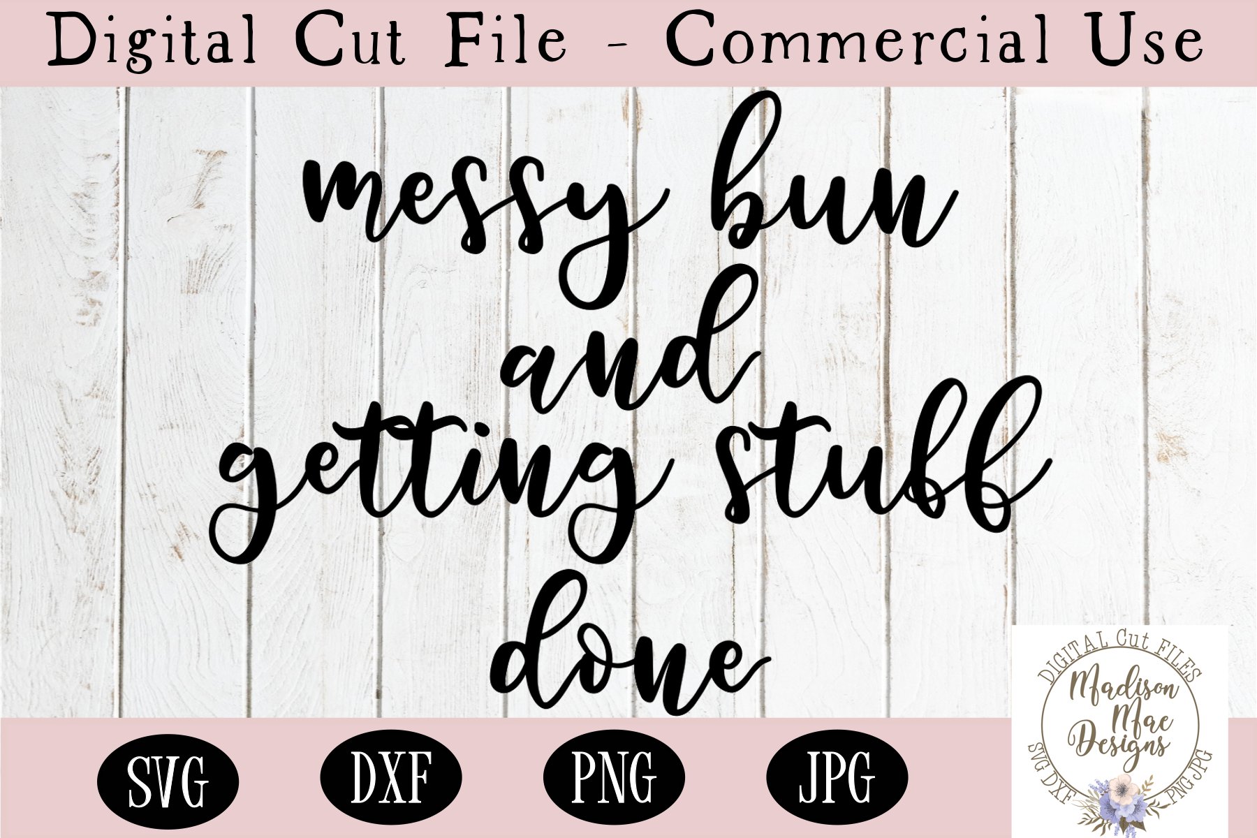Messy Bun And Getting Stuff Done SVG, Mom Life SVG (432973) | Cut Files
