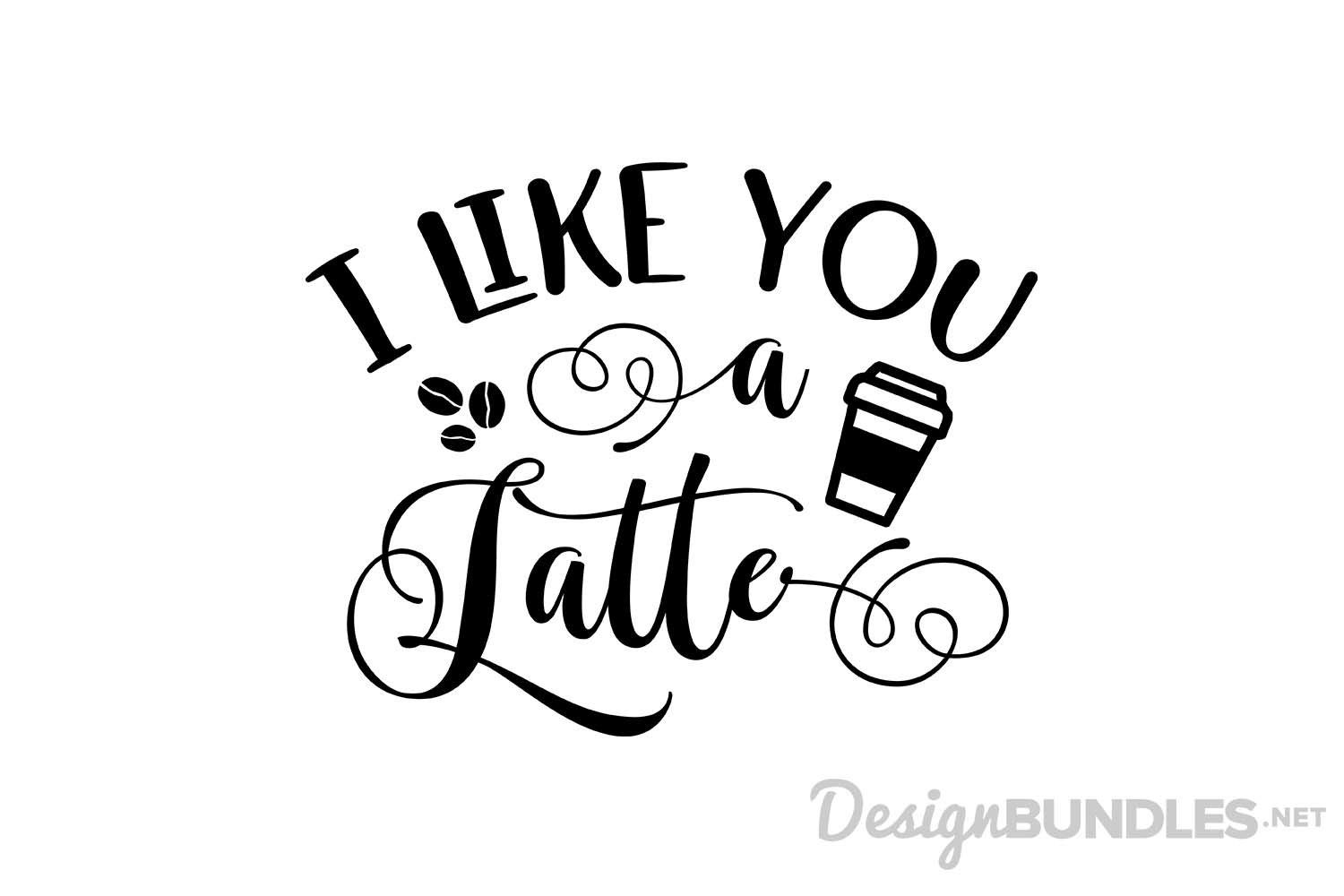 I like you a latte
