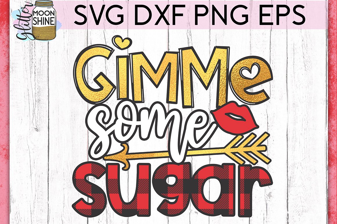 Gimme Some Sugar SVG DXF PNG EPS Cutting Files (189755) | SVGs | Design ...