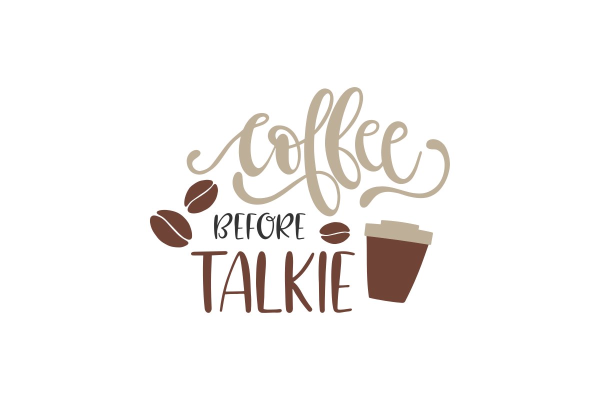 Coffee Before Talkie (1518498) | SVGs | Design Bundles