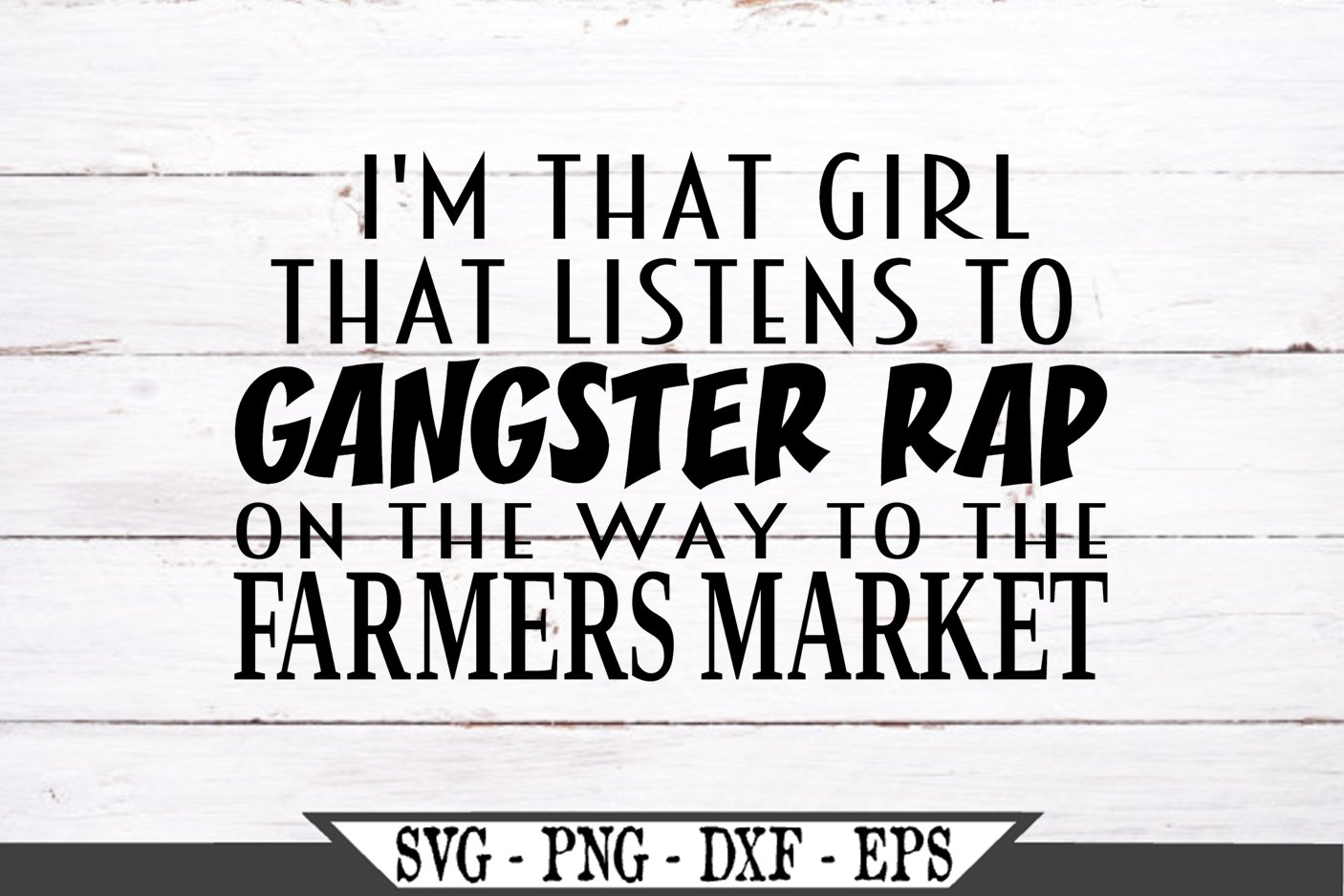 I'm That Girl That Listens To Gangster Rap On The Way SVG (735796