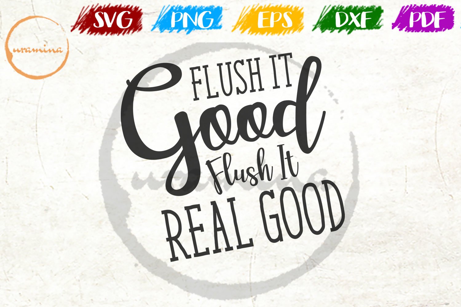 Flush It Good Flush It Real Good Bathroom Quote Art (521436) Cut