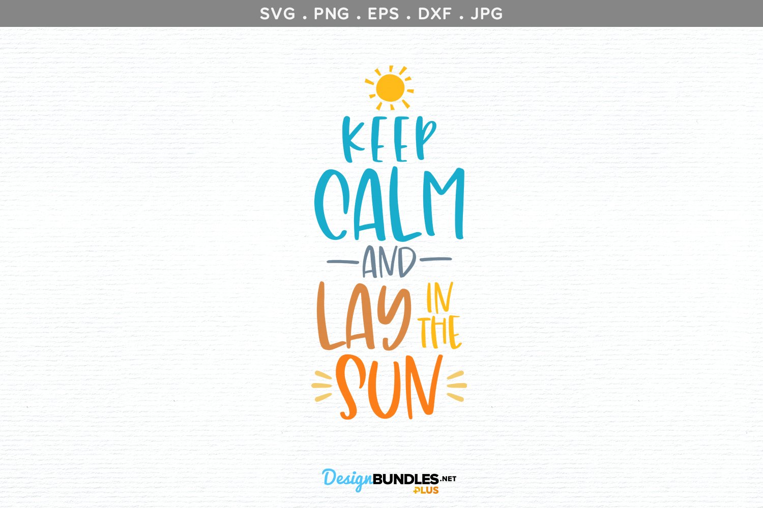 Keep calm and lay in the sun svg file, printable