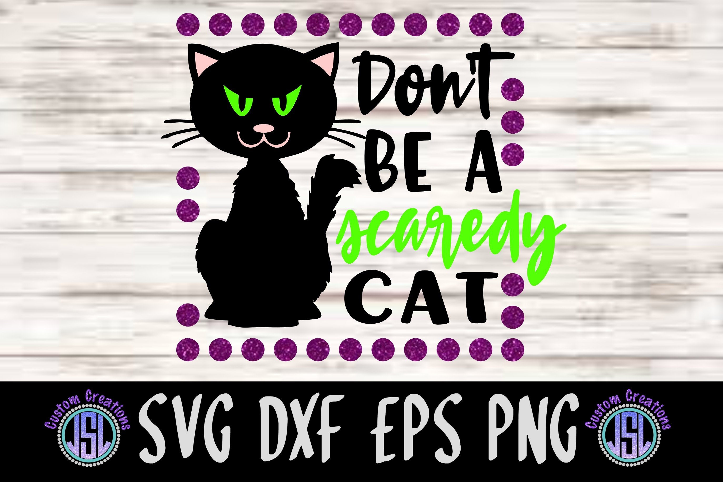 Don't Be a Scaredy Cat| Halloween SVG File| SVG DXF EPS PNG (347228 ...