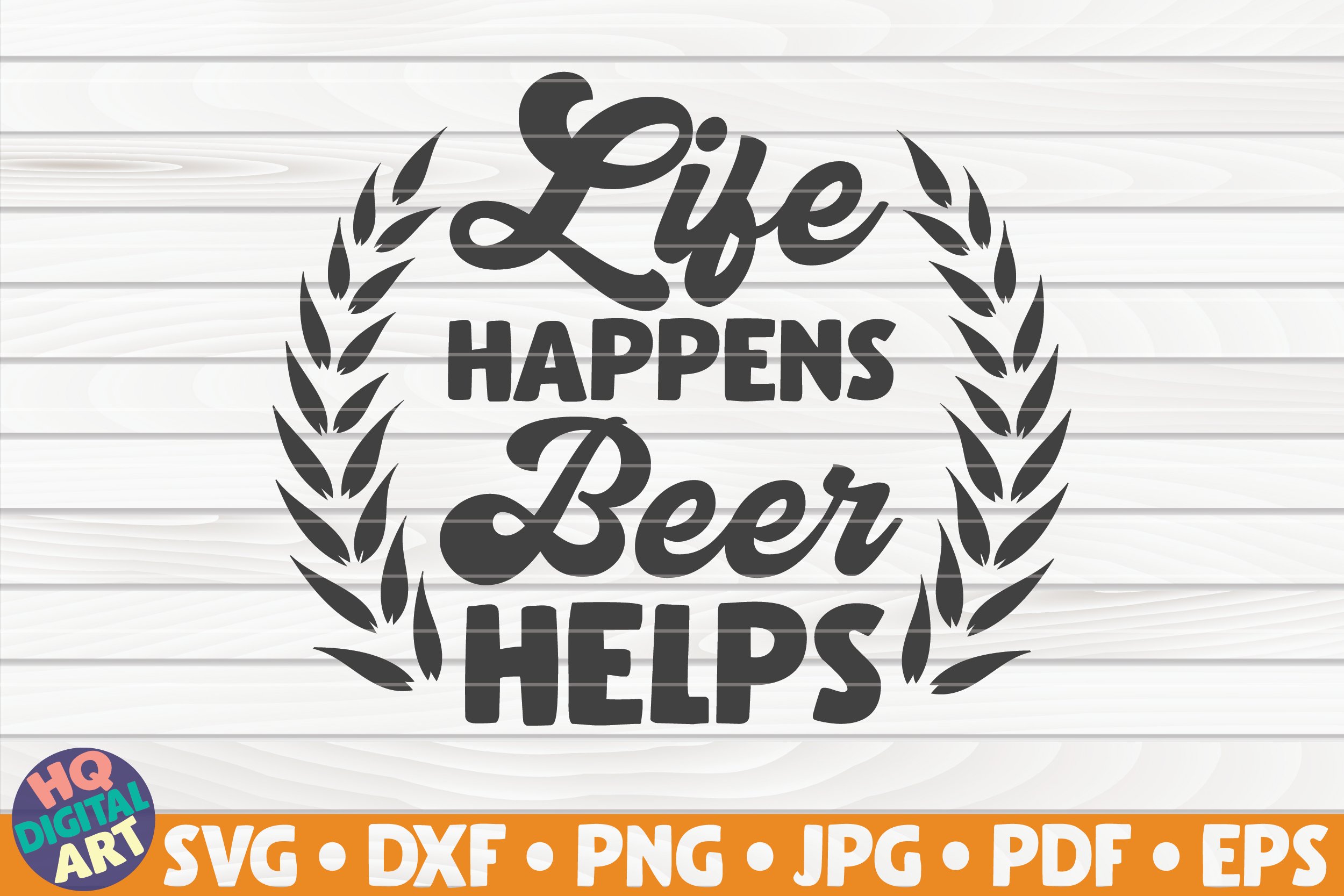 Life happens beer helps SVG Beer Quote (667516) Cut Files Design