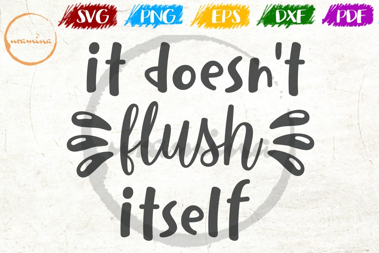 It Doesnt Flush Itself Sign Bathroom Wall Decor SVG PDF PNG (217405