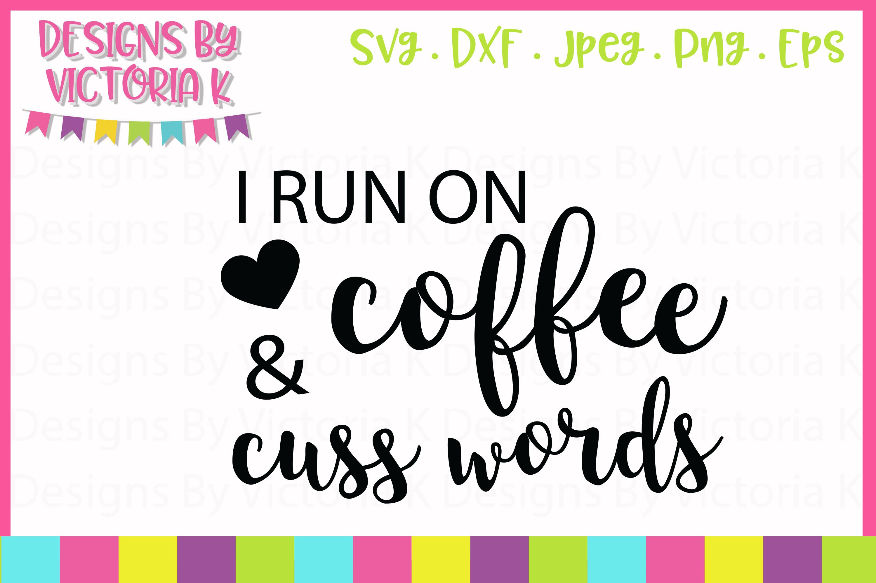 Download I Run On Coffee And Cuss Words Svg Cut File 208504 Svgs Design Bundles