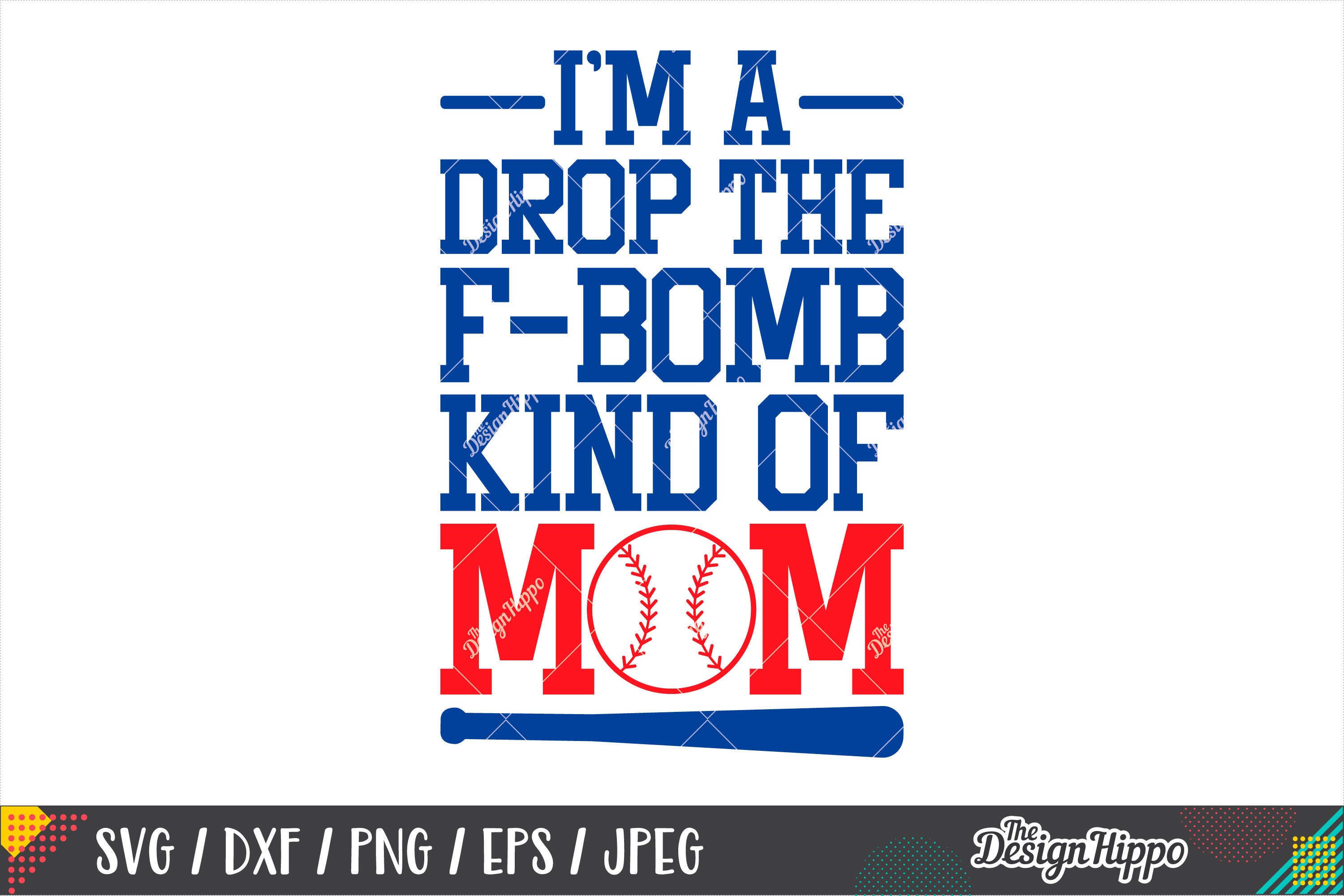 I'm A Drop The F-Bomb Kind Of Mom SVG DXF PNG Cutting Files