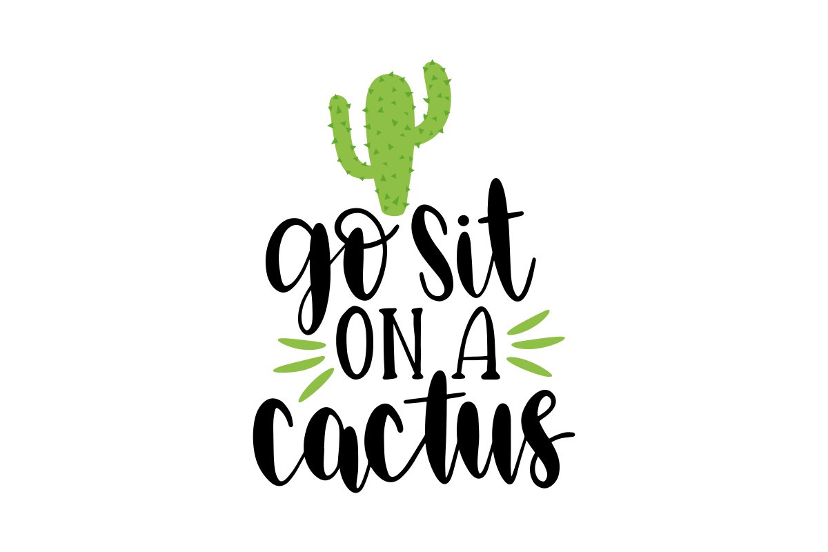 Go Sit On A Cactus SVG Cut File (1532229)