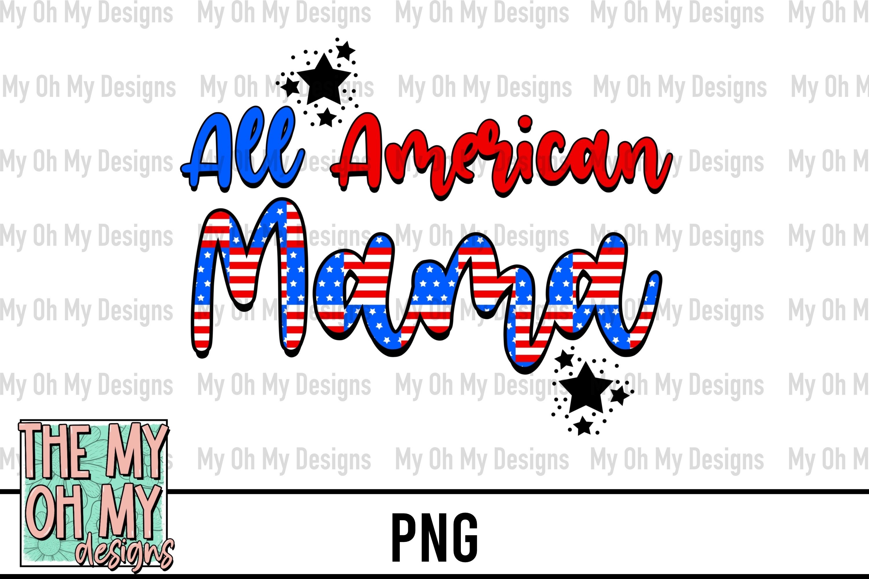 All American mama, 4th of July - PNG Sublimation File