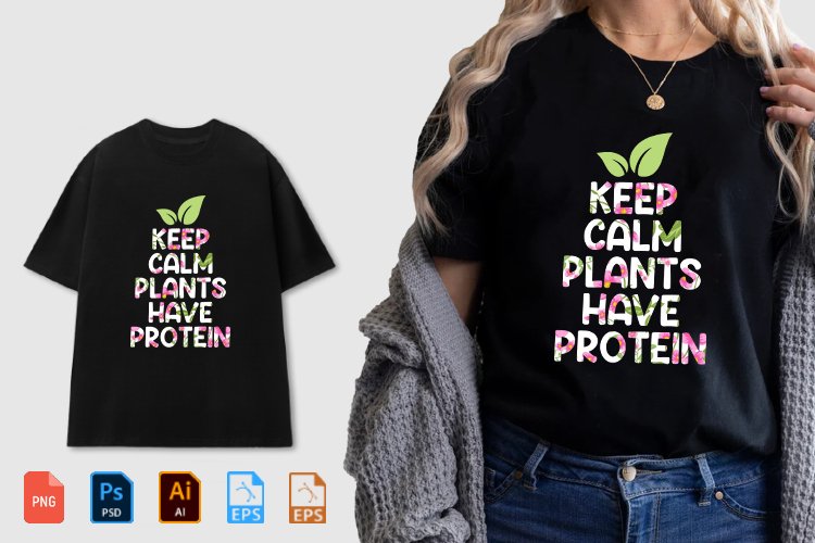 Keep Calm Plants Have Protein T-shirt Svg and FREE ... keep-calm-plants-have-protein-t-shirt-svg-and-free