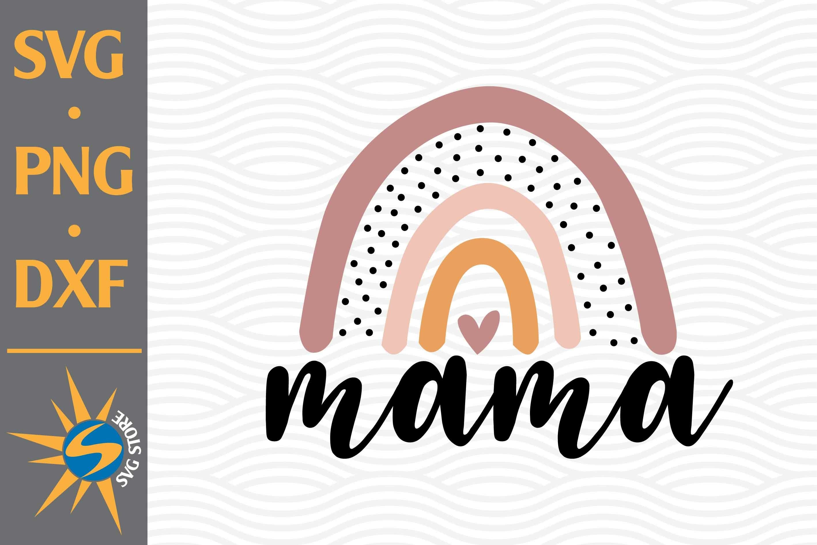 Mama Rainbow SVG, PNG, DXF Digital Files Include