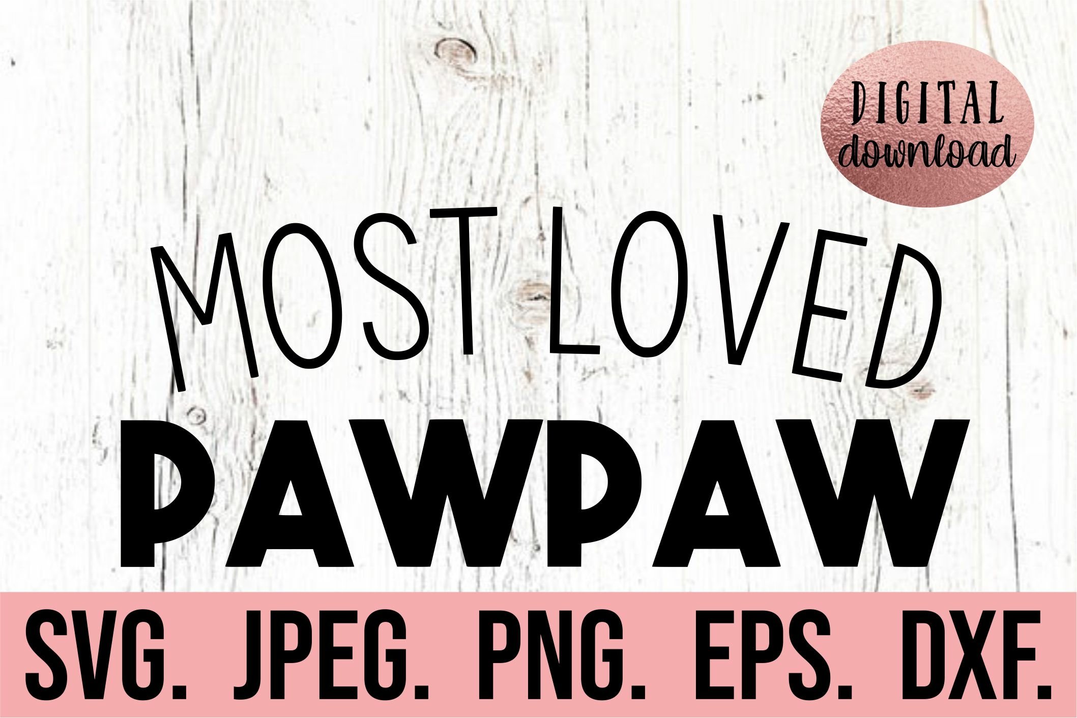 Most Loved Pawpaw SVG - Fathers Day SVG - Best Pawpaw Ever