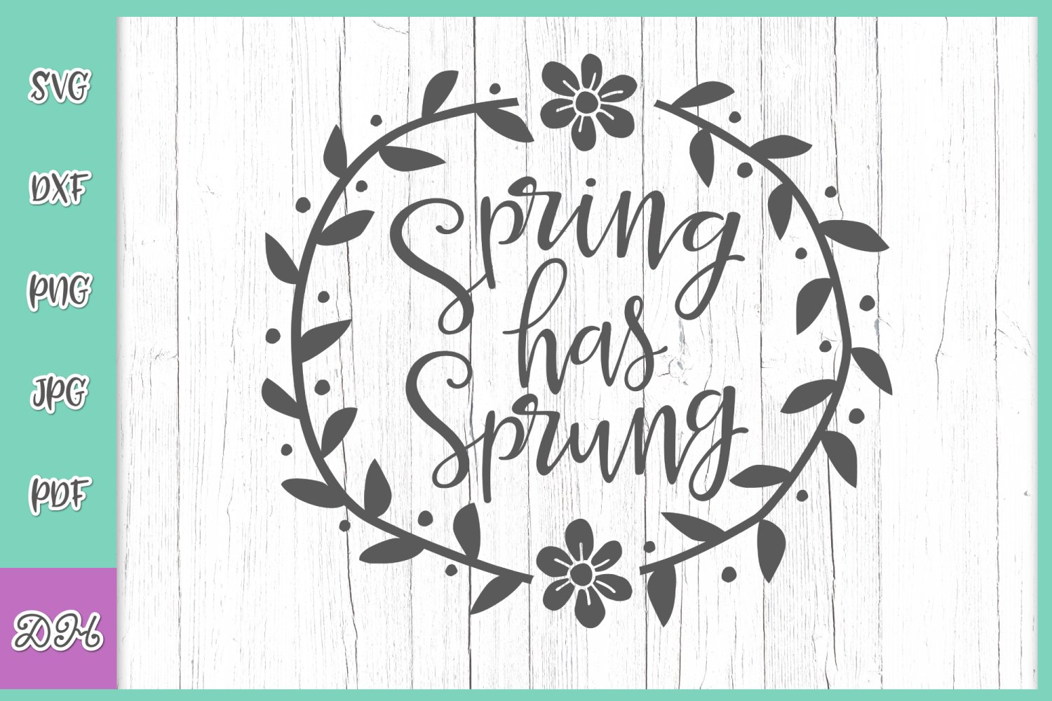 Spring Has Sprung SVG for Cricut Inspirational Wreath SIgn
