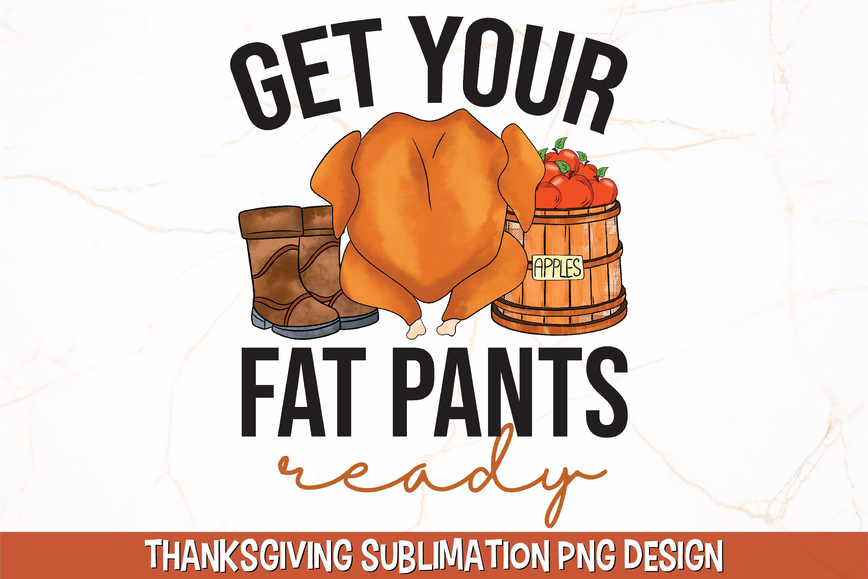 Get Your Fat Pants Ready PNG Thanksgiving Sublimation